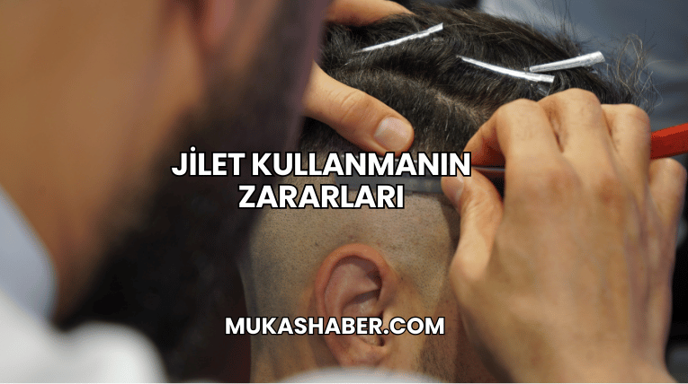 Jilet Kullanmanın Zararları