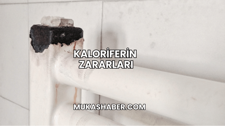 Kaloriferin Zararları