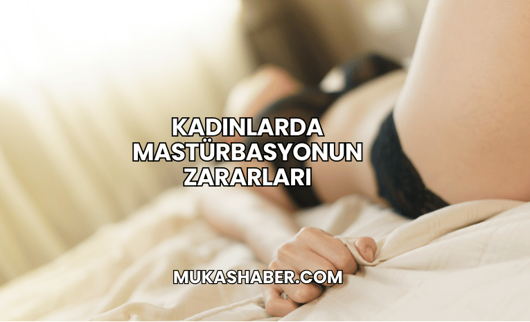 Kadınlarda Mastürbasyonun Zararları