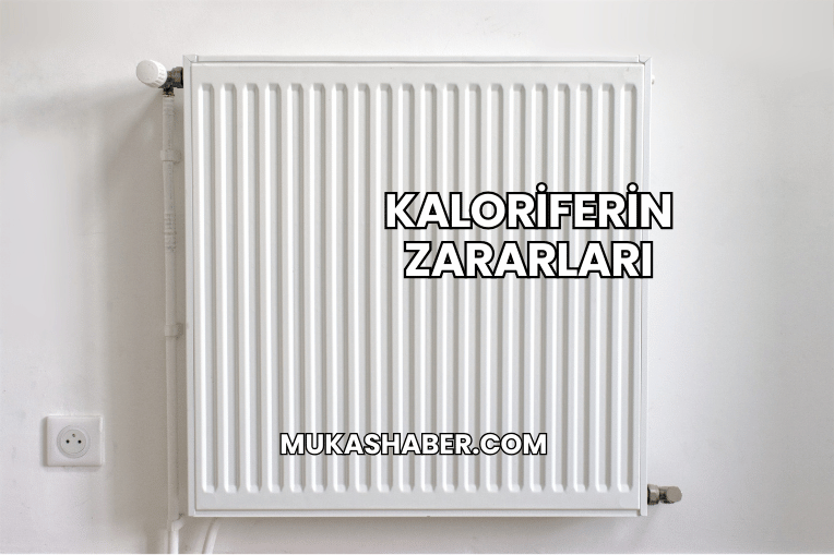 Kaloriferin Zararları