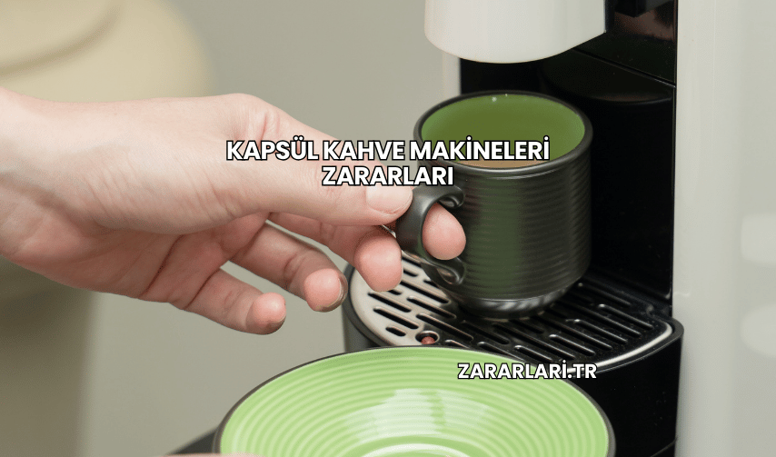 Kapsül Kahve Makineleri Zararları