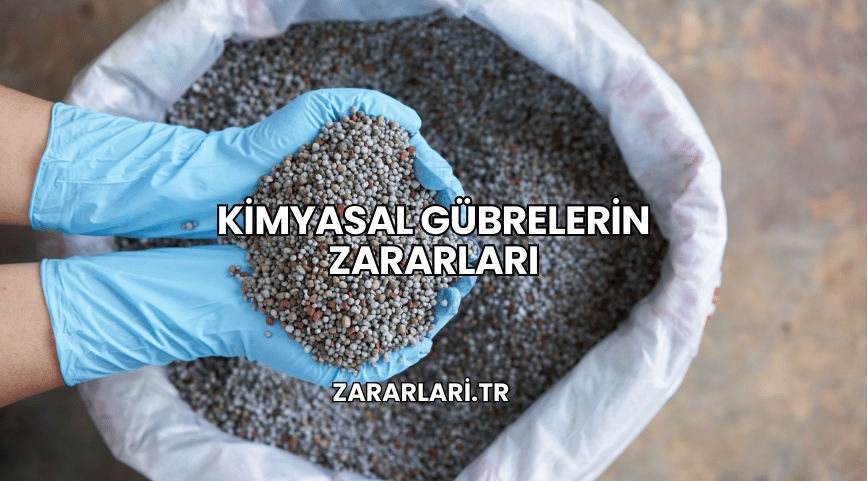 Kimyasal Gübrelerin Zararları