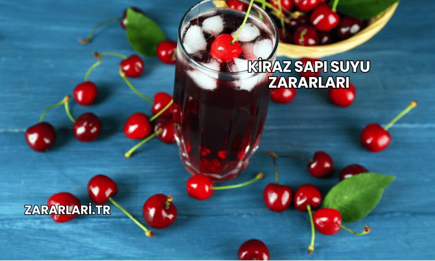 Kiraz Sapı Suyu Zararları