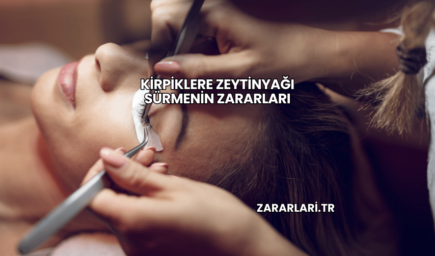 Kirpiklere Zeytinyağı Sürmenin Zararları