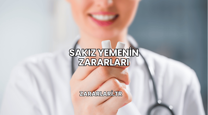 Sakız Yemenin Zararları