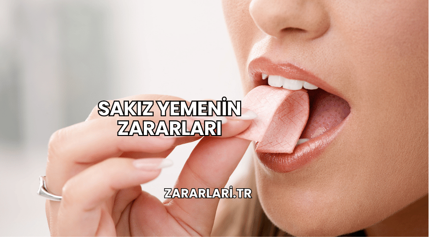 Sakız Yemenin Zararları