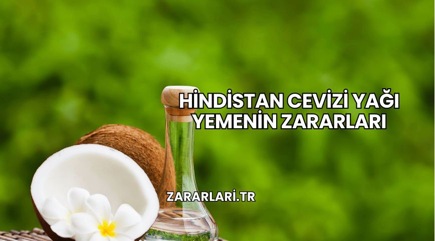 Hindistan Cevizi Yağı Yemenin Zararları