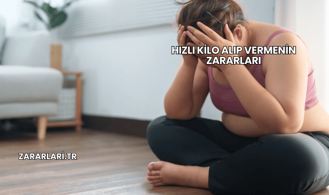 Hızlı Kilo Alıp Vermenin Zararları